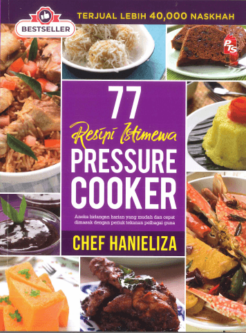 77 Resipi Istimewa PRESSURE COOKER : Edisi Kemaskini